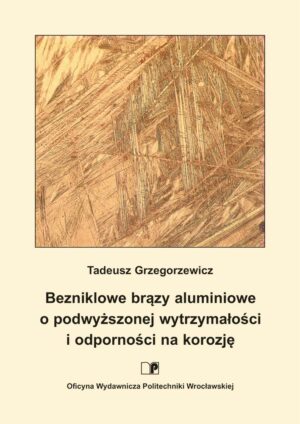 Bezniklowe brązy aluminiowe o podwyższonej wytrzymałości i odporności na korozję