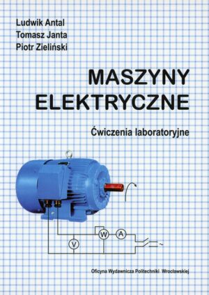 Maszyny elektryczne. Ćwiczenia laboratoryjne