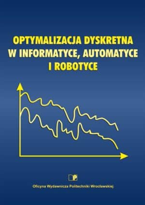 Optymalizacja dyskretna w informatyce, automatyce i robotyce