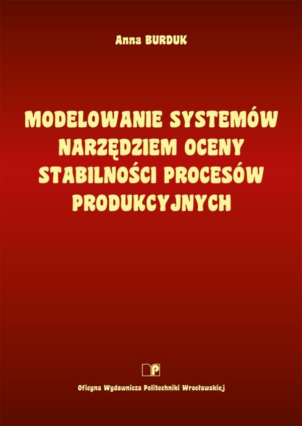 Modelowanie systemów narzędziem oceny stabilności procesów produkcyjnych