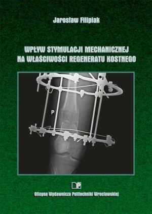 Wpływ stymulacji mechanicznej na właściwości regeneratu kostnego