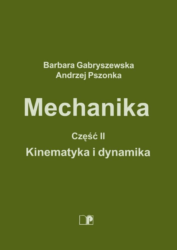 Mechanika. Część II. Kinematyka i dynamika