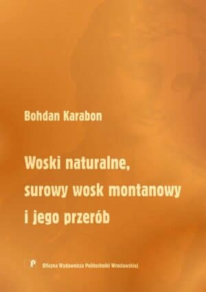 Woski naturalne, surowy wosk montanowy i jego przerób