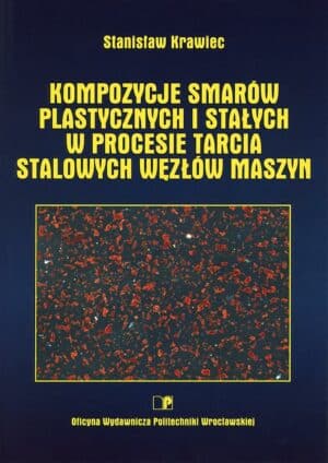 Kompozycje smarów plastycznych i stałych w procesie tarcia stalowych węzłów maszyn