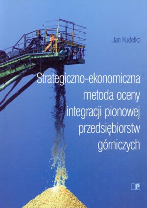 Strategiczno-ekonomiczna metoda oceny integracji pionowej przedsiębiorstw górniczych