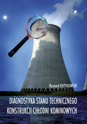 Diagnostyka stanu technicznego konstrukcji chłodni kominowych