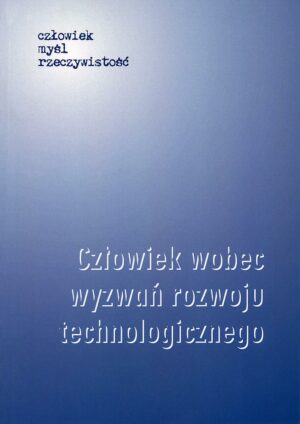 Człowiek wobec wyzwań rozwoju technologicznego