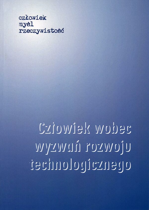 Człowiek wobec wyzwań rozwoju technologicznego