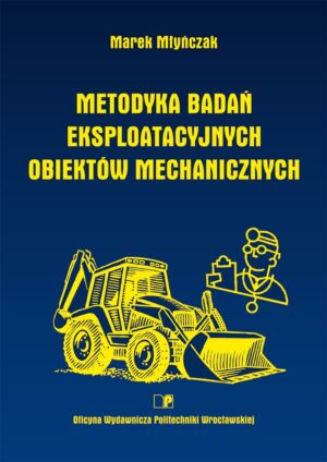 Metodyka badań eksploatacyjnych obiektów mechanicznych