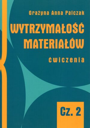 Wytrzymałość materiałów. Ćwiczenia. Część 2