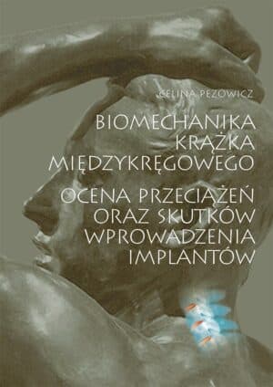 Biomechanika krążka międzykręgowego - ocena przeciążeń oraz skutków wprowadzenia implantów