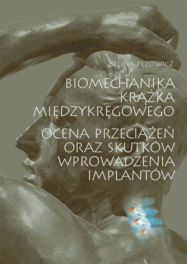 Biomechanika krążka międzykręgowego - ocena przeciążeń oraz skutków wprowadzenia implantów