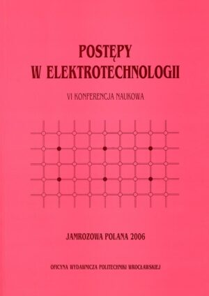 Postępy w elektrotechnologii. VI konferencja naukowa