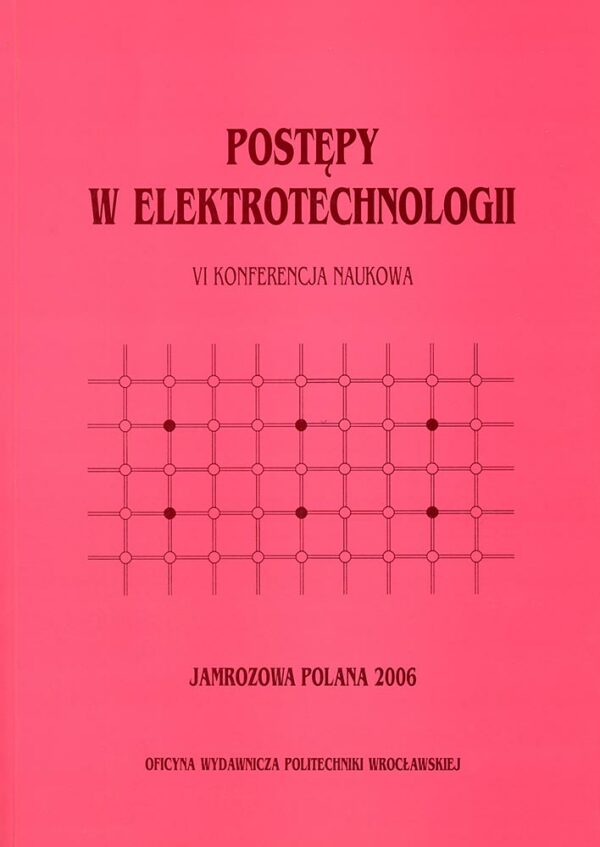Postępy w elektrotechnologii. VI konferencja naukowa
