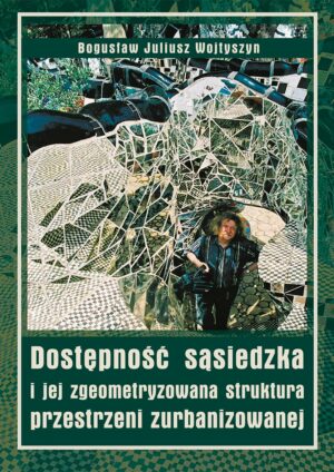 Dostępność sąsiedzka i jej zgeometryzowana struktura przestrzeni zurbanizowanej