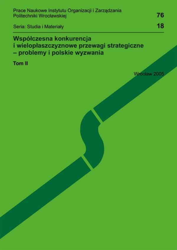 Współczesna konkurencja i wielopłaszczyznowe przewagi strategiczne - problemy i polskie wyzwania, t. I i II - obrazek 2