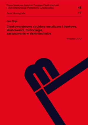 Cienkowarstwowe struktury metaliczne i tlenkowe. Właściwości, technologia, zastosowanie w elektrotechnice