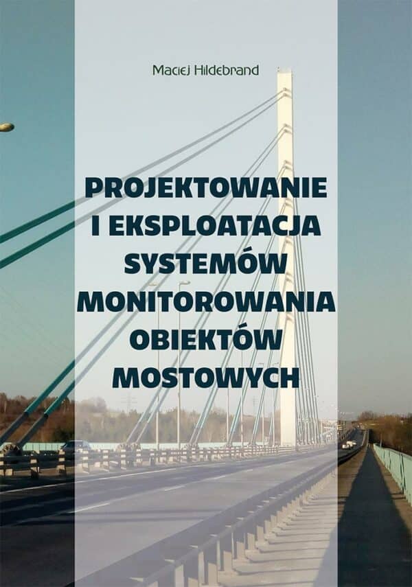 Projektowanie i eksploatacja systemów monitorowania obiektów mostowych