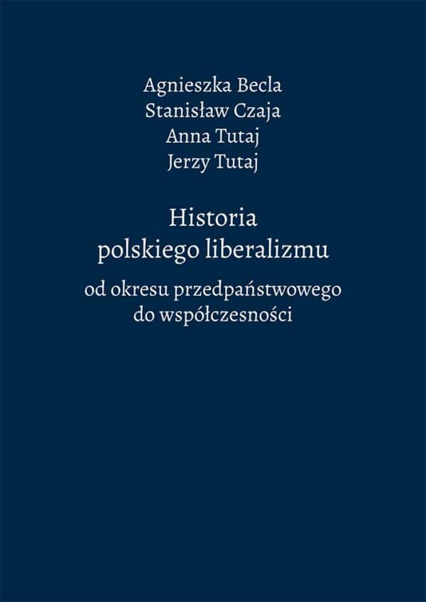 Historia polskiego liberalizmu od okresu przedpaństwowego do współczesności