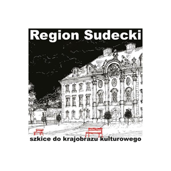 Region Sudecki. Szkice do krajobrazu kulturowego